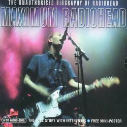 Radiohead : Maximum Radiohead : The Unauthorized Biography